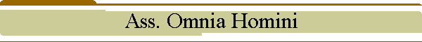 Ass. Omnia Homini